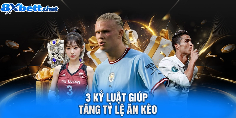 3 kỷ luật giúp tăng tỷ lệ ăn kèo