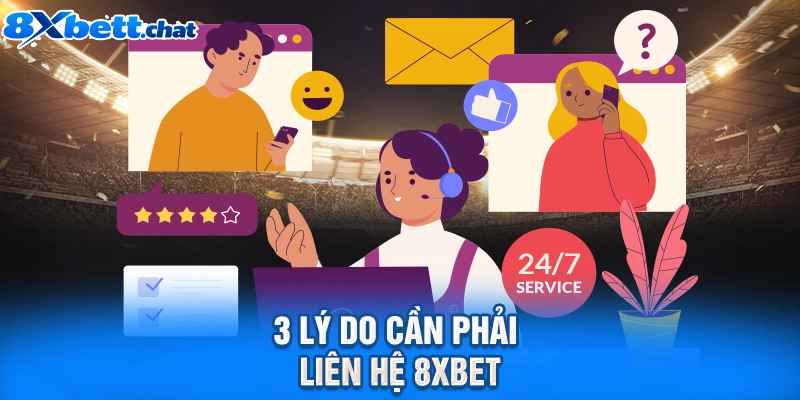 3 lý do cần phải liên hệ 8XBET