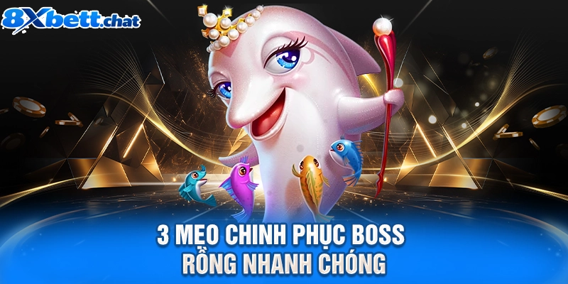 3 mẹo chinh phục Boss Rồng nhanh chóng