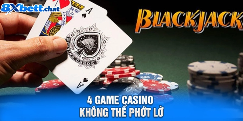 4 game casino không thể phớt lờ