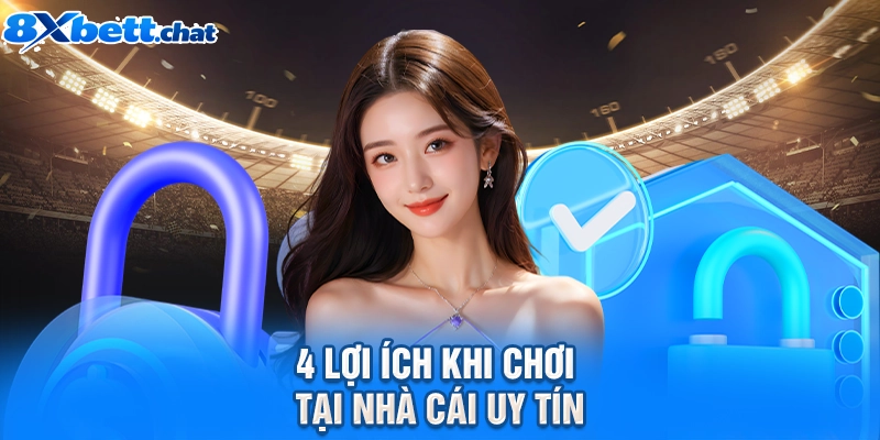 4 lợi ích khi chơi tại nhà cái uy tín