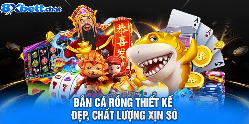 Bắn cá Rồng thiết kế đẹp, chất lượng xịn sò
