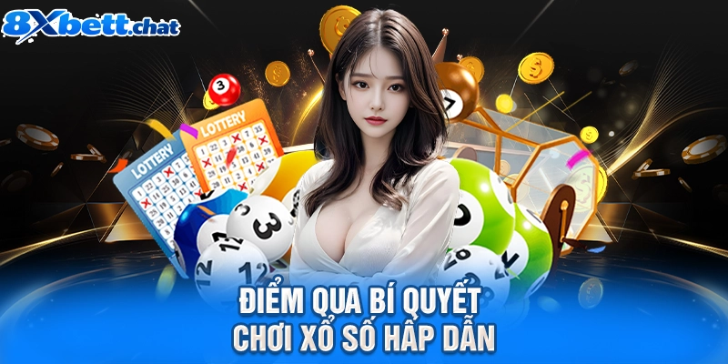 Điểm qua bí quyết chơi xổ số hấp dẫn