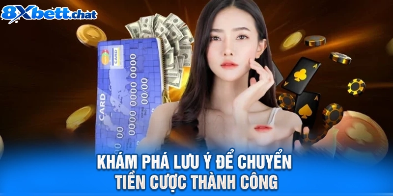 Khám phá lưu ý để chuyển tiền cược thành công