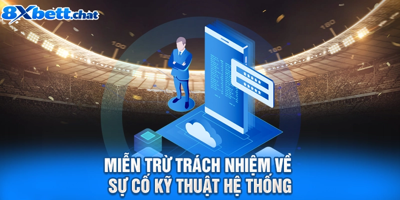 Miễn trừ trách nhiệm về sự cố kỹ thuật hệ thống