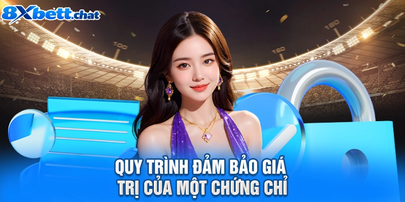 Quy trình đảm bảo giá trị của một chứng chỉ