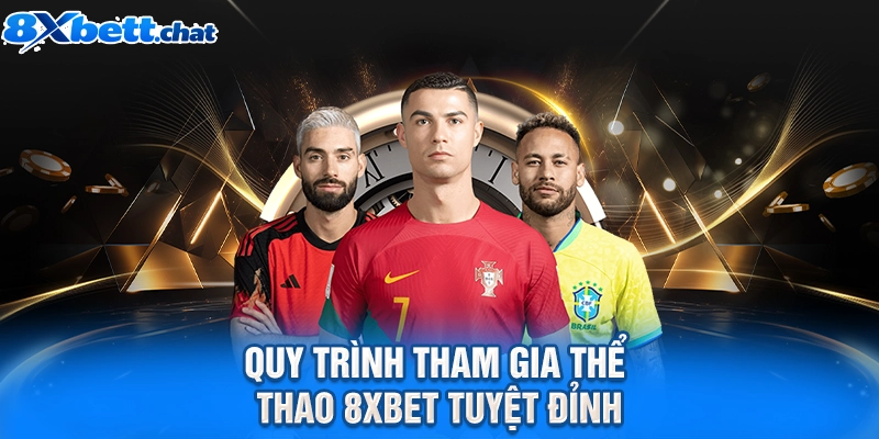 Quy trình tham gia thể thao 8XBET tuyệt đỉnh