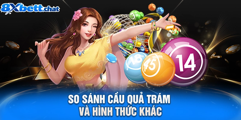 So sánh cầu quả trám và hình thức khác