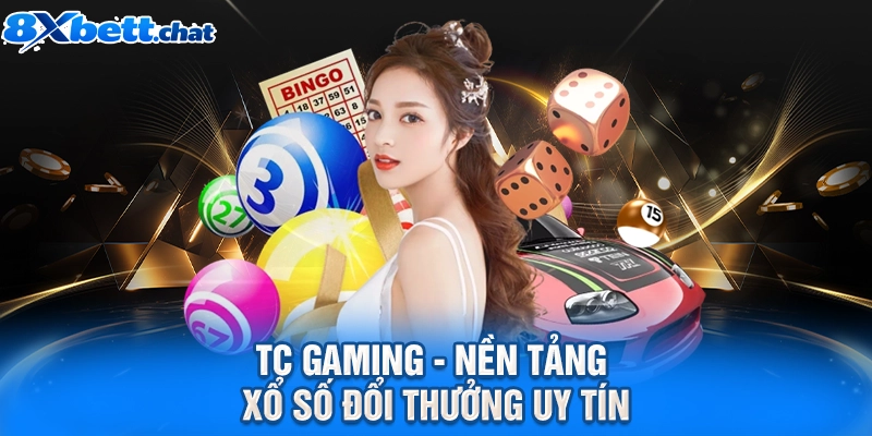 TC Gaming - Nền tảng xổ số đổi thưởng uy tín