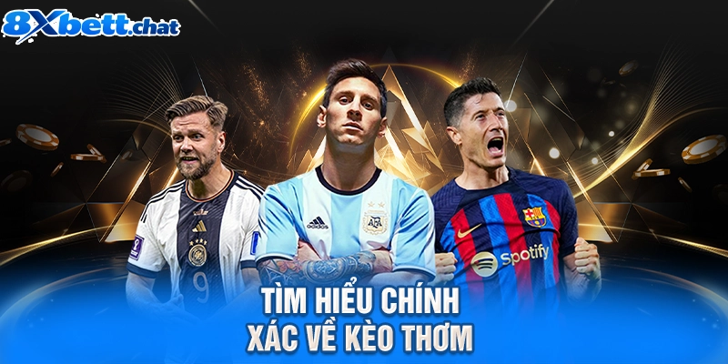 Tìm hiểu chính xác về kèo thơm