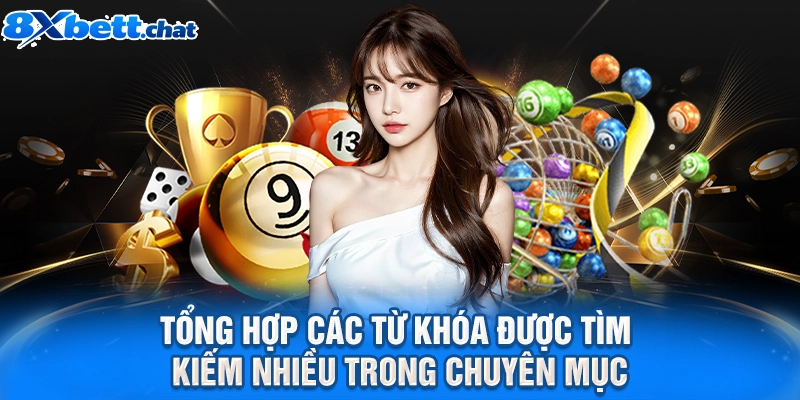 Tổng hợp các từ khóa được tìm kiếm nhiều trong chuyên mục