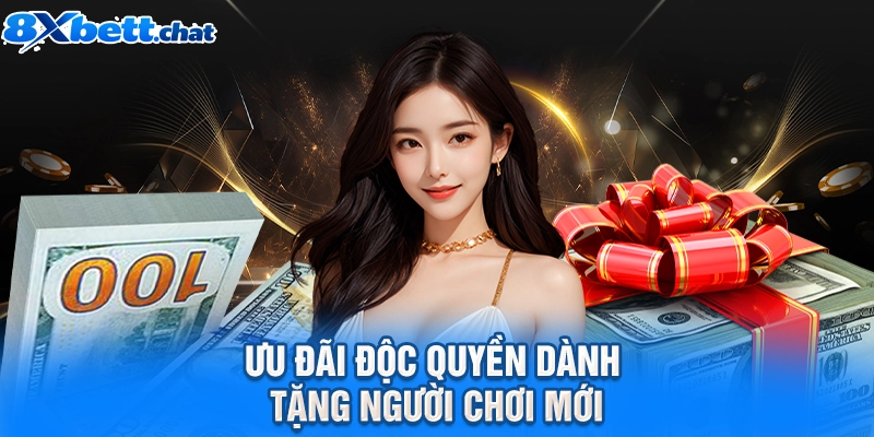 Ưu đãi độc quyền dành tặng người chơi mới