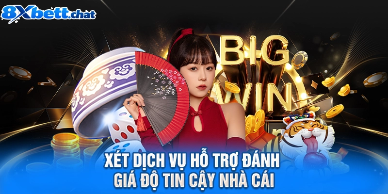 Xét dịch vụ hỗ trợ đánh giá độ tin cậy nhà cái